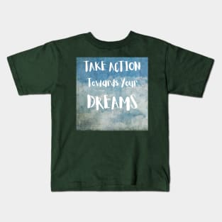 TAKE ACTION AND DREAM T-SHIRT Kids T-Shirt